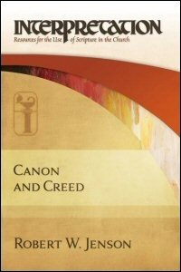 Canon and Creed (Interpretation: Resources for the Use of Scripture in the Church)
