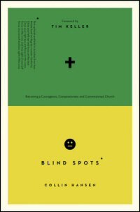 Blind Spots: Becoming a Courageous, Compassionate, and Commissioned Church  