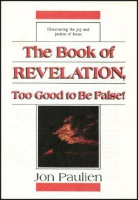 The Book of Revelation: Too Good to Be False!