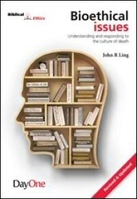 Bioethical Issues: Understanding and Responding to the Culture of Death