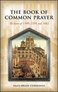 The Book of Common Prayer: The Texts of 1549, 1559, and 1662