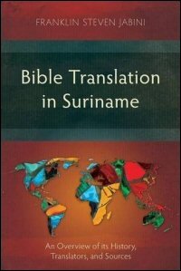 Bible Translation in Suriname: An Overview of its History, Translators, and Sources