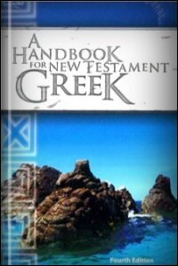 A Handbook for New Testament Greek: Forms and Syntax