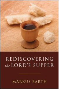 Rediscovering the Lord’s Supper: Communion with Israel, with Christ, and among the Guests