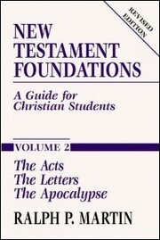New Testament Foundations: A Guide for Christian Students, Volume 2: The Acts, The Letters, The Apocalypse