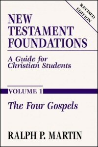 New Testament Foundations: A Guide for Christian Students, Volume 1: The Four Gospels