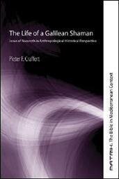 The Life of a Galilean Shaman: Jesus of Nazareth in Anthropological-Historical Perspective