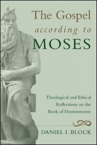 The Gospel according to Moses: Theological and Ethical Reflections on the Book of Deuteronomy