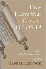 How I Love Your Torah, O Lord!: Studies in the Book of Deuteronomy
