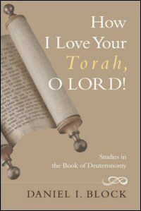 How I Love Your Torah, O Lord!: Studies in the Book of Deuteronomy
