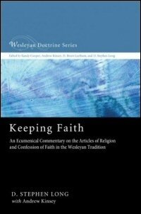 Keeping Faith: An Ecumenical Commentary on the Articles of Religion and Confession of Faith in the Wesleyan Tradition