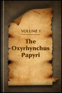 The Oxyrhynchus Papyri: Part I