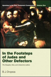 In the Footsteps of Judas and Other Defectors: The Gospels, Acts, and Johannine Letters