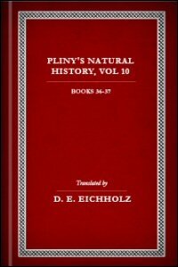 Natural History, Volume X: Books XXXVI–XXXVII