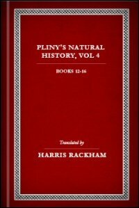 Natural History, Volume IV: Books XII–XVI