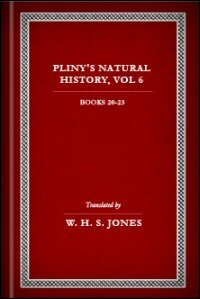 Natural History, Volume VI: Books XX–XXIII