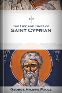 The Life and Times of Saint Cyprian | Logos Bible Software