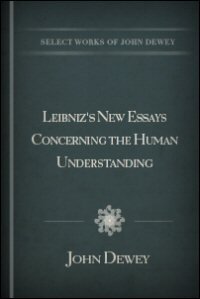 Leibniz’s New Essays Concerning the Human Understanding: A Critical Exposition
