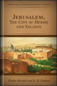 Jerusalem, the City of Herod and Saladin