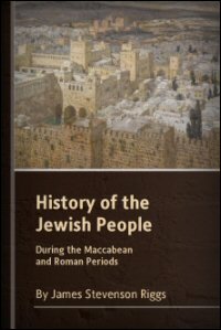 A History of the Jewish People: During the Maccabean and Roman Periods (Including New Testament Times)