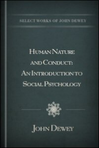 Human Nature and Conduct: An Introduction to Social Psychology