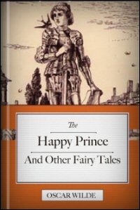 The Happy Prince and Other Fairy Tales