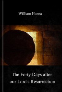 The Forty Days after Our Lord’s Resurrection