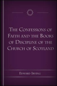 The Confessions of Faith and the Books of Discipline of the Church of Scotland
