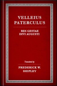 Velleius Paterculus: Compendium of Roman History; Res Gestae Divi Augusti: English Text