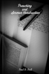 Preaching and Sermon Construction