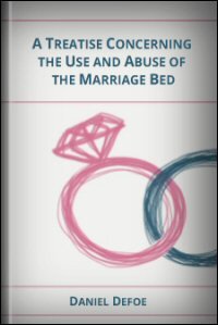 A Treatise concerning the Use and Abuse of the Marriage Bed