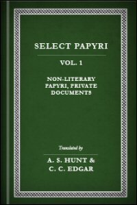 Select Papyri, Vol. I: Private Affairs