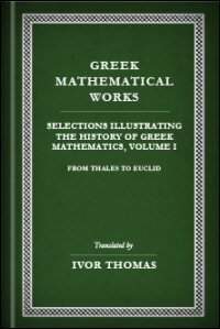 Selections Illustrating the History of Greek Mathematics, Volume I: From Thales to Euclid