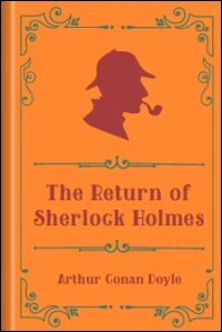 The Return of Sherlock Holmes: A Collection of Holmes Adventures