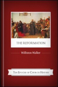 The Reformation (Ten Epochs of Church History)
