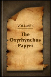 The Oxyrhynchus Papyri: Part IV