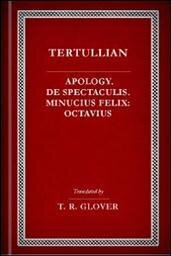 Tertullian’s Apology and de Spectaculis