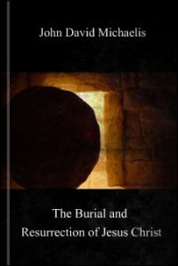 The Burial and Resurrection of Jesus Christ, according to the Four Evangelists