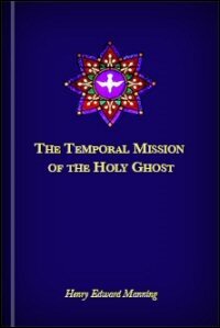 The Temporal Mission of the Holy Ghost: Or, Reason and Revelation