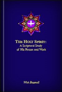 The Holy Spirit: A Scriptural Study of His Person and Work