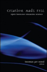 Creation Made Free: Open Theology Engaging Science