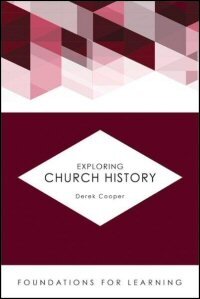 Exploring Church History (Foundations for Learning)