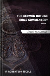 The Sermon Outline Bible, Volume 1: Genesis–2 Samuel