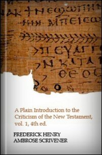 A Plain Introduction to the Criticism of the New Testament, Vol. I