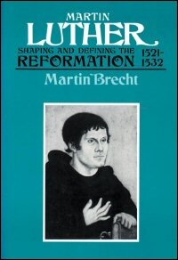 Martin Luther: Shaping and Defining the Reformation, 1521–1532
