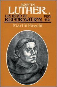 Martin Luther: His Road to Reformation, 1483–1521