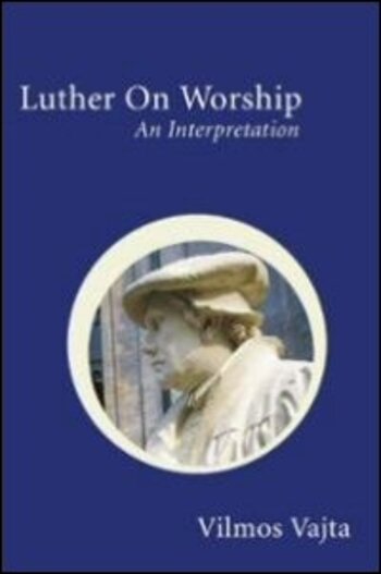 Luther on Worship: An Interpretation