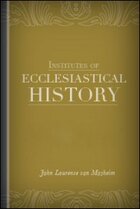 Institutes of Ecclesiastical History, vols. 1–4