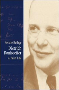 Dietrich Bonhoeffer: A Brief Life