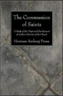 The Communion of Saints: A Study of the Origin and Development of Luther’s Doctrine of the Church